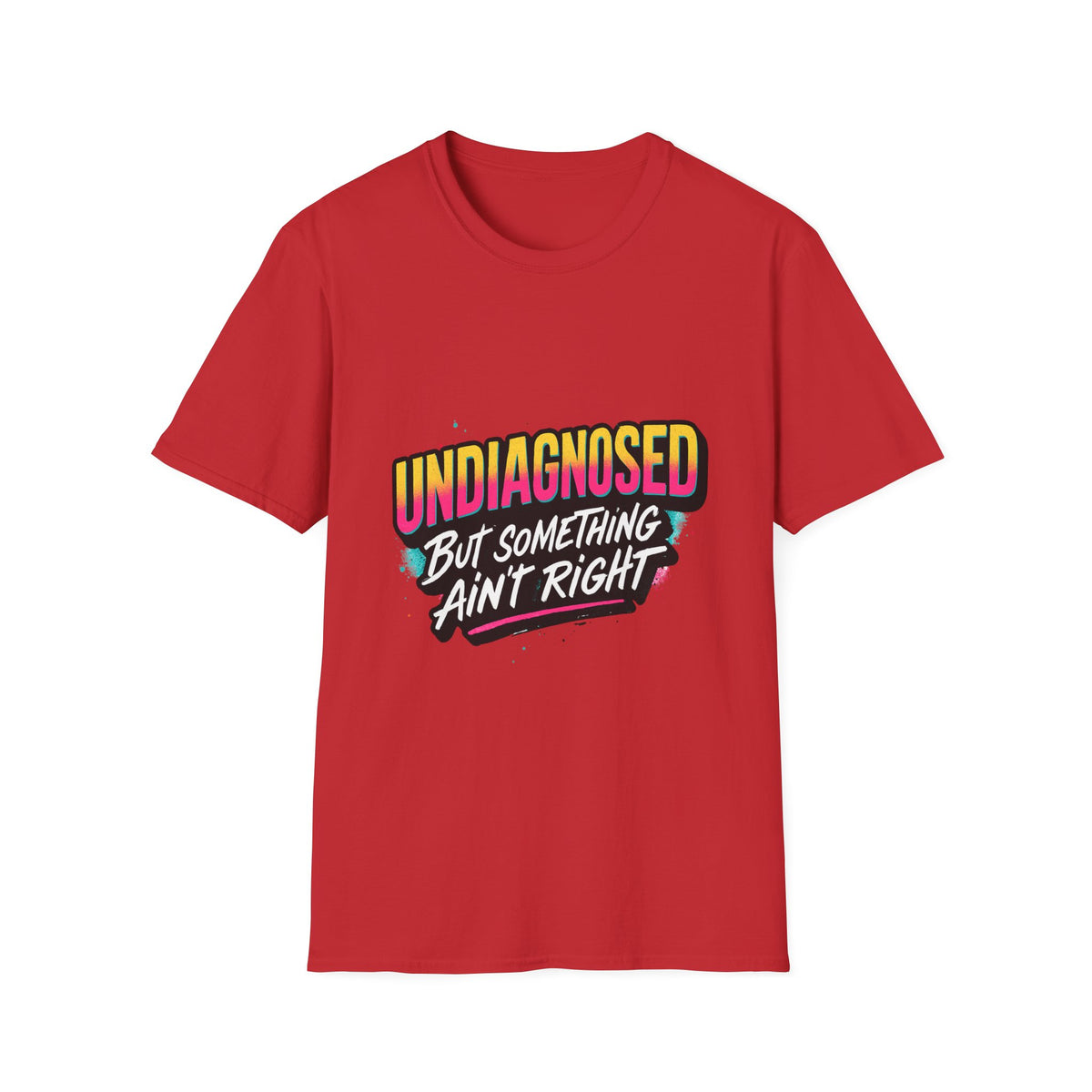 Undiagnosed: But Something Ain't Right Shirt