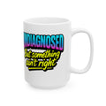 Undiagnosed: But Something Ain't Right Mug