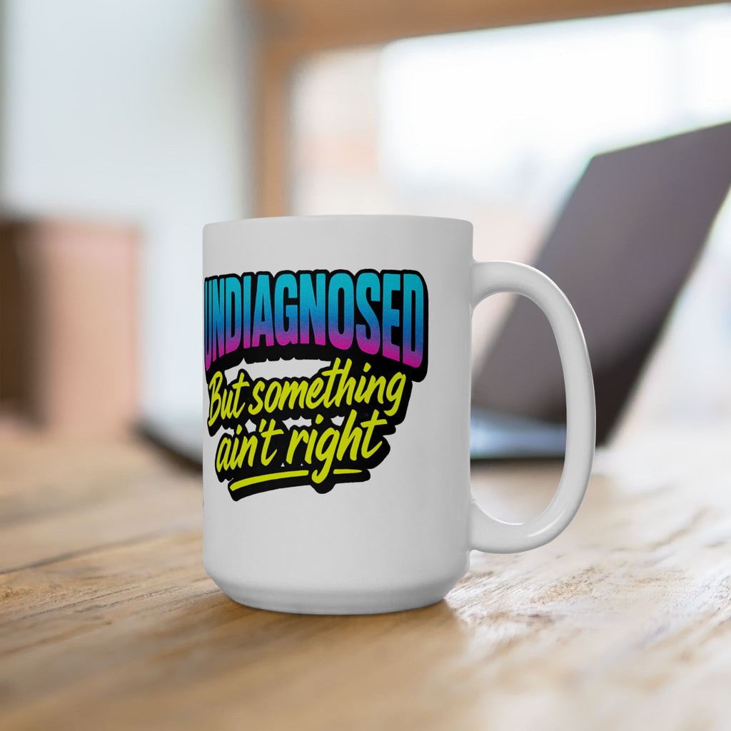 Undiagnosed: But Something Ain't Right Mug